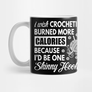 I wish crocheting birned more calories because I_d be one skinny hooler crochet Mug